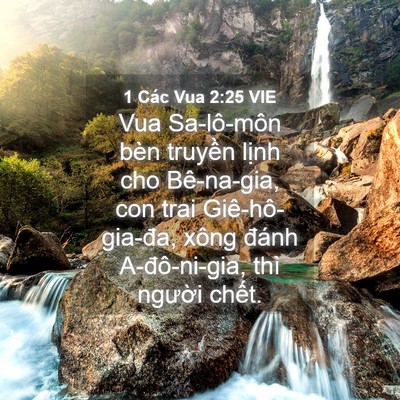 Picture 04 - 1 Các Vua 2:25 VIE - Vua Sa-lô-môn bèn truyền lịnh cho - Bible Verse Picture