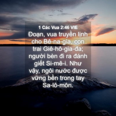 Picture 04 - 1 Các Vua 2:46 VIE - Đoạn, vua truyền lịnh cho Bê-na-gia, con - Bible Verse Picture