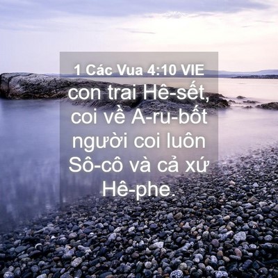 Picture 04 - 1 Các Vua 4:10 VIE - con trai Hê-sết, coi về A-ru-bốt người - Bible Verse Picture