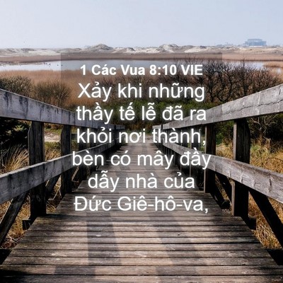 Picture 04 - 1 Các Vua 8:10 VIE - Xảy khi những thầy tế lễ đã ra khỏi - Bible Verse Picture