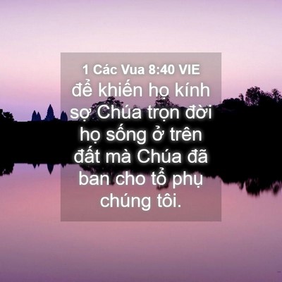 Picture 04 - 1 Các Vua 8:40 VIE - để khiến họ kính sợ Chúa trọn đời - Bible Verse Picture