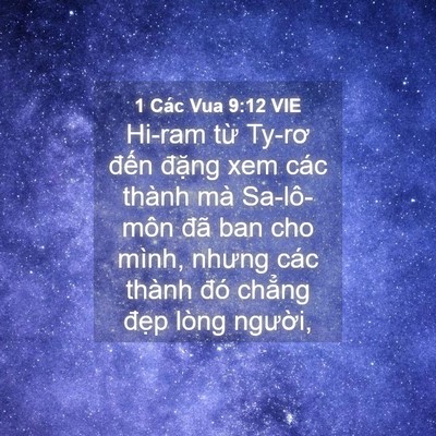Picture 04 - 1 Các Vua 9:12 VIE - Hi-ram từ Ty-rơ đến đặng xem các thành - Bible Verse Picture