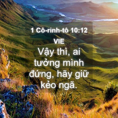 Picture 04 - 1 Cô-rinh-tô 10:12 VIE - Vậy thì, ai tưởng mình đứng, hãy giữ - Bible Verse Picture