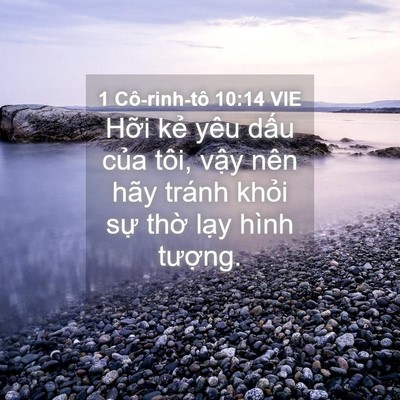 Picture 04 - 1 Cô-rinh-tô 10:14 VIE - Hỡi kẻ yêu dấu của tôi, vậy nên hãy - Bible Verse Picture