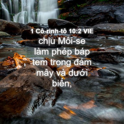 Picture 04 - 1 Cô-rinh-tô 10:2 VIE - chịu Môi-se làm phép báp tem trong đám - Bible Verse Picture