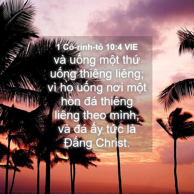 Picture 04 - 1 Cô-rinh-tô 10:4 VIE - và uống một thứ uống thiêng liêng; vì - Bible Verse Picture