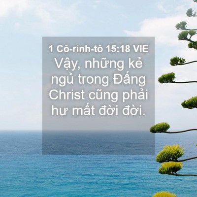 Picture 04 - 1 Cô-rinh-tô 15:18 VIE - Vậy, những kẻ ngủ trong Đấng Christ - Bible Verse Picture
