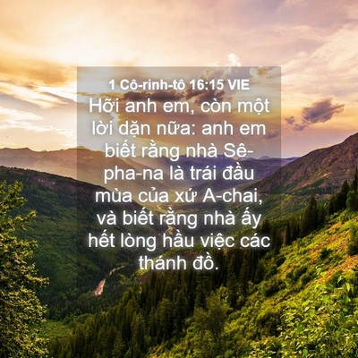 Picture 04 - 1 Cô-rinh-tô 16:15 VIE - Hỡi anh em, còn một lời dặn nữa: anh - Bible Verse Picture