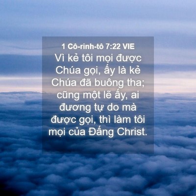 Picture 04 - 1 Cô-rinh-tô 7:22 VIE - Vì kẻ tôi mọi được Chúa gọi, ấy - Bible Verse Picture