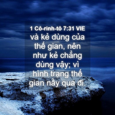 Picture 04 - 1 Cô-rinh-tô 7:31 VIE - và kẻ dùng của thế gian, nên như kẻ - Bible Verse Picture