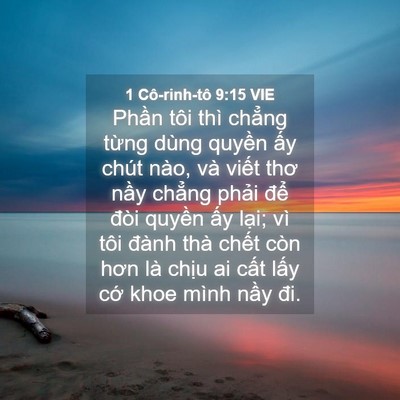 Picture 04 - 1 Cô-rinh-tô 9:15 VIE - Phần tôi thì chẳng từng dùng quyền - Bible Verse Picture