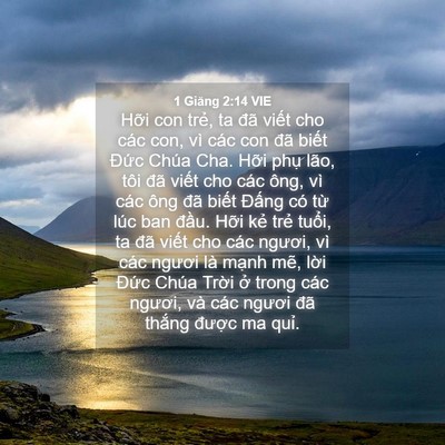 Picture 04 - 1 Giăng 2:14 VIE - Hỡi con trẻ, ta đã viết cho các con, vì - Bible Verse Picture