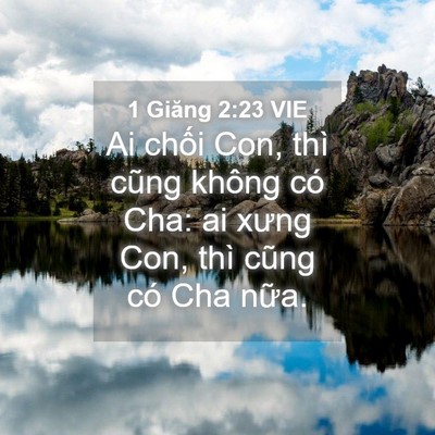 Picture 04 - 1 Giăng 2:23 VIE - Ai chối Con, thì cũng không có Cha: ai - Bible Verse Picture
