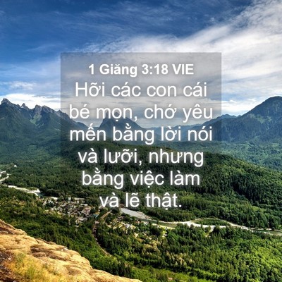 Picture 04 - 1 Giăng 3:18 VIE - Hỡi các con cái bé mọn, chớ yêu mến - Bible Verse Picture