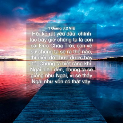 Picture 04 - 1 Giăng 3:2 VIE - Hỡi kẻ rất yêu dấu, chính lúc bây - Bible Verse Picture