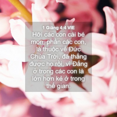 Picture 04 - 1 Giăng 4:4 VIE - Hỡi các con cái bé mọn, phần các con, - Bible Verse Picture