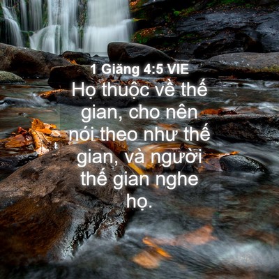 Picture 04 - 1 Giăng 4:5 VIE - Họ thuộc về thế gian, cho nên nói theo - Bible Verse Picture