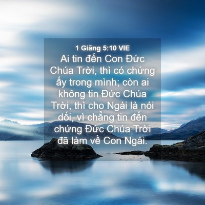 Picture 04 - 1 Giăng 5:10 VIE - Ai tin đến Con Đức Chúa Trời, thì có - Bible Verse Picture