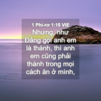 Picture 04 - 1 Phi-rơ 1:15 VIE - Nhưng, như Đấng gọi anh em là thánh, - Bible Verse Picture