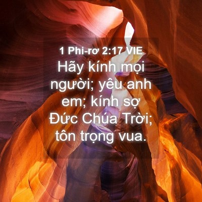 Picture 04 - 1 Phi-rơ 2:17 VIE - Hãy kính mọi người; yêu anh em; kính - Bible Verse Picture