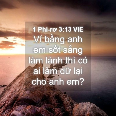 Picture 04 - 1 Phi-rơ 3:13 VIE - Ví bằng anh em sốt sắng làm lành thì - Bible Verse Picture