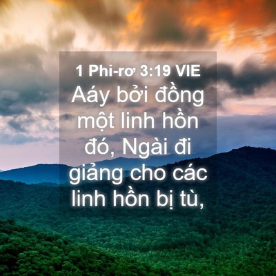 Picture 04 - 1 Phi-rơ 3:19 VIE - Aáy bởi đồng một linh hồn đó, Ngài - Bible Verse Picture