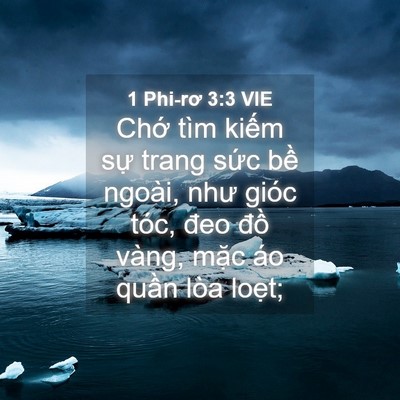 Picture 04 - 1 Phi-rơ 3:3 VIE - Chớ tìm kiếm sự trang sức bề ngoài, - Bible Verse Picture