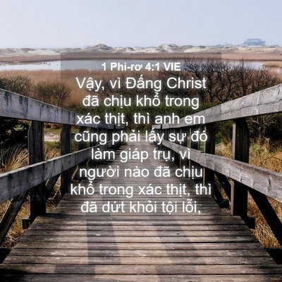 Picture 04 - 1 Phi-rơ 4:1 VIE - Vậy, vì Đấng Christ đã chịu khổ trong - Bible Verse Picture