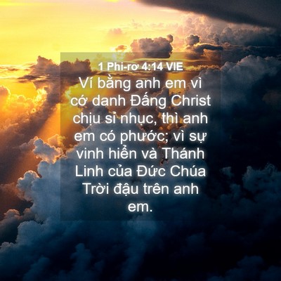 Picture 04 - 1 Phi-rơ 4:14 VIE - Ví bằng anh em vì cớ danh Đấng Christ - Bible Verse Picture