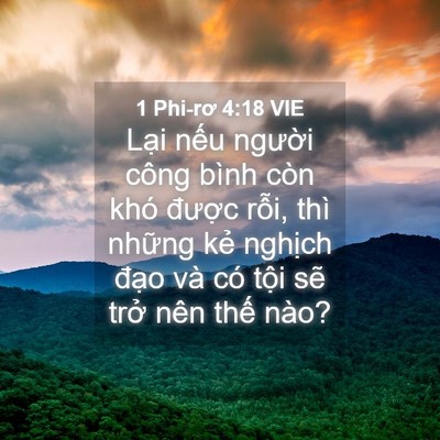 Picture 04 - 1 Phi-rơ 4:18 VIE - Lại nếu người công bình còn khó - Bible Verse Picture