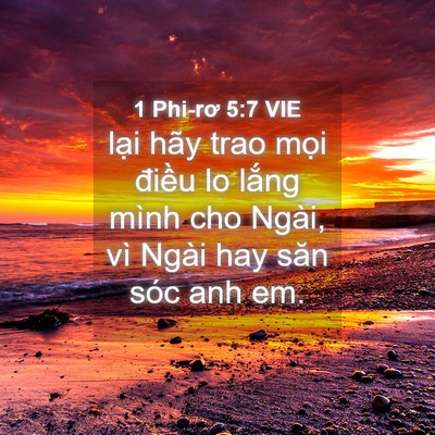 Picture 04 - 1 Phi-rơ 5:7 VIE - lại hãy trao mọi điều lo lắng mình cho - Bible Verse Picture