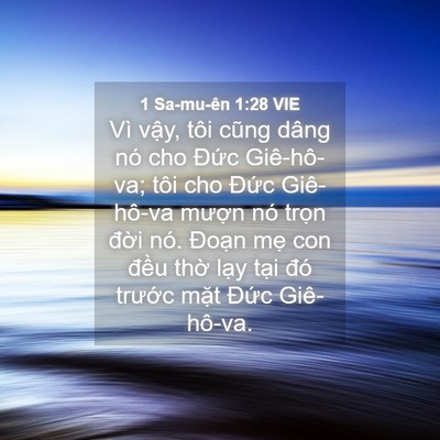 Picture 04 - 1 Sa-mu-ên 1:28 VIE - Vì vậy, tôi cũng dâng nó cho Đức - Bible Verse Picture