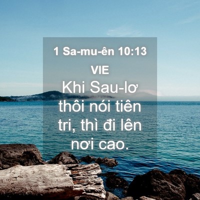 Picture 04 - 1 Sa-mu-ên 10:13 VIE - Khi Sau-lơ thôi nói tiên tri, thì đi lên - Bible Verse Picture
