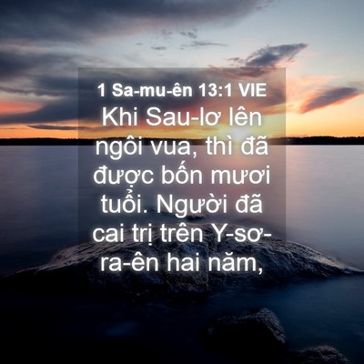 Picture 04 - 1 Sa-mu-ên 13:1 VIE - Khi Sau-lơ lên ngôi vua, thì đã được - Bible Verse Picture