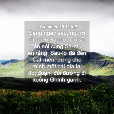 Picture 04 - 1 Sa-mu-ên 15:12 VIE - Sáng ngày sau, người đi rước Sau-lơ. - Bible Verse Picture