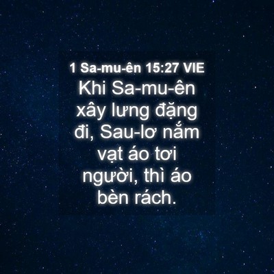 Picture 04 - 1 Sa-mu-ên 15:27 VIE - Khi Sa-mu-ên xây lưng đặng đi, Sau-lơ - Bible Verse Picture
