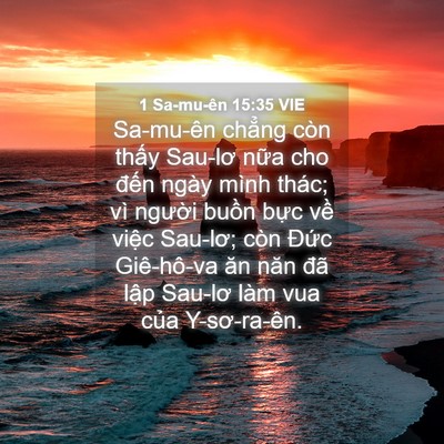Picture 04 - 1 Sa-mu-ên 15:35 VIE - Sa-mu-ên chẳng còn thấy Sau-lơ nữa cho - Bible Verse Picture