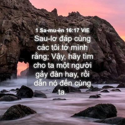Picture 04 - 1 Sa-mu-ên 16:17 VIE - Sau-lơ đáp cùng các tôi tớ mình rằng; - Bible Verse Picture
