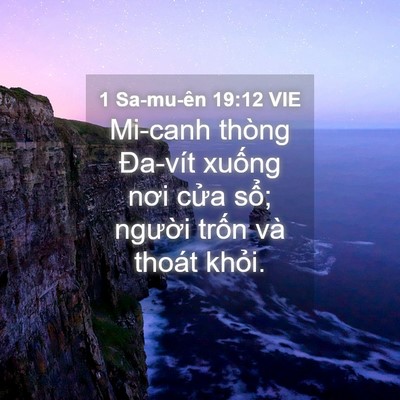Picture 04 - 1 Sa-mu-ên 19:12 VIE - Mi-canh thòng Đa-vít xuống nơi cửa sổ; - Bible Verse Picture