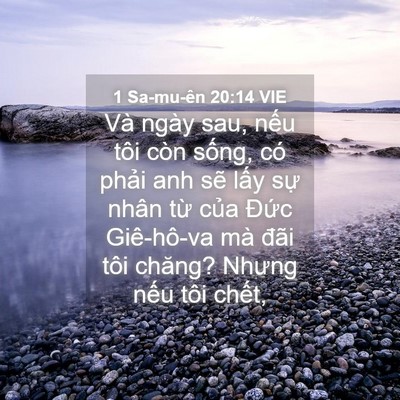 Picture 04 - 1 Sa-mu-ên 20:14 VIE - Và ngày sau, nếu tôi còn sống, có phải - Bible Verse Picture