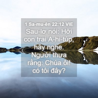 Picture 04 - 1 Sa-mu-ên 22:12 VIE - Sau-lơ nói: Hỡi con trai A-hi-túp, hãy - Bible Verse Picture