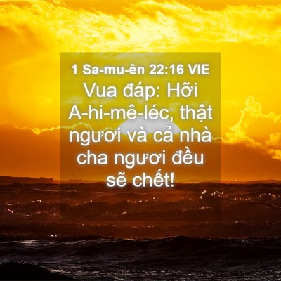 Picture 04 - 1 Sa-mu-ên 22:16 VIE - Vua đáp: Hỡi A-hi-mê-léc, thật ngươi - Bible Verse Picture