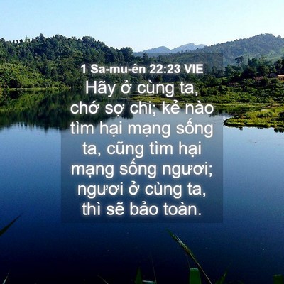 Picture 04 - 1 Sa-mu-ên 22:23 VIE - Hãy ở cùng ta, chớ sợ chi; kẻ nào tìm - Bible Verse Picture