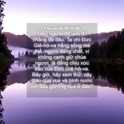Picture 04 - 1 Sa-mu-ên 26:16 VIE - Điều ngươi đã làm đó chẳng tốt - Bible Verse Picture