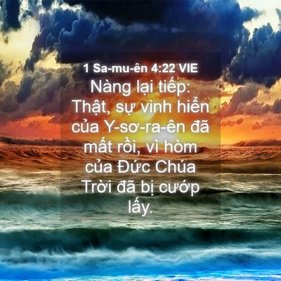 Picture 04 - 1 Sa-mu-ên 4:22 VIE - Nàng lại tiếp: Thật, sự vinh hiển - Bible Verse Picture
