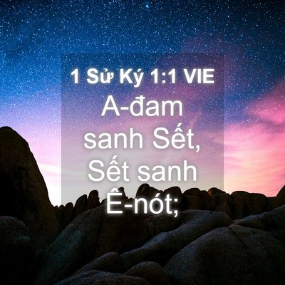 Picture 04 - 1 Sử Ký 1:1 VIE - A-đam sanh Sết, Sết sanh - Bible Verse Picture