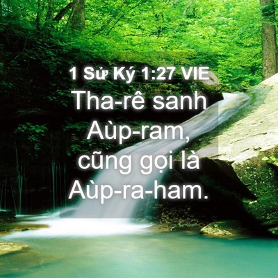 Picture 04 - 1 Sử Ký 1:27 VIE - Tha-rê sanh Aùp-ram, cũng gọi là - Bible Verse Picture