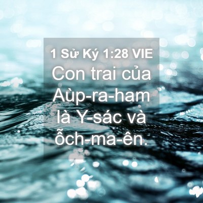 Picture 04 - 1 Sử Ký 1:28 VIE - Con trai của Aùp-ra-ham là Y-sác và - Bible Verse Picture
