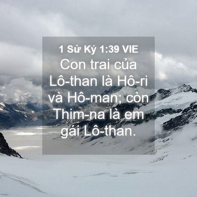Picture 04 - 1 Sử Ký 1:39 VIE - Con trai của Lô-than là Hô-ri và Hô-man; - Bible Verse Picture