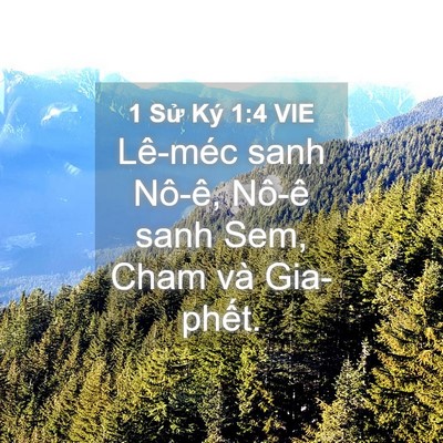 Picture 04 - 1 Sử Ký 1:4 VIE - Lê-méc sanh Nô-ê, Nô-ê sanh Sem, Cham và - Bible Verse Picture